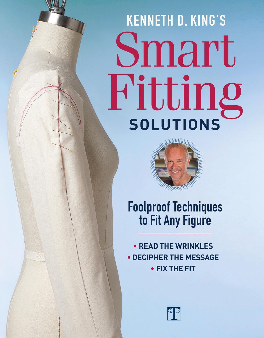 Kenneth D. King's Smart Fitting Solutions: A Complete Guide to Identifying Fitting Problems and Using Smart Fitting to Fix Them