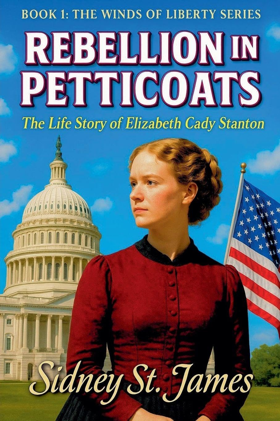 Rebellion in Petticoats - The Life Story of Elizabeth Cady Stanton: 1 (The Winds of Liberty)