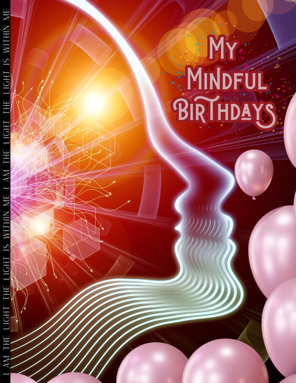 My Mindful Birthday: A structured journal and log book for mindful reflections