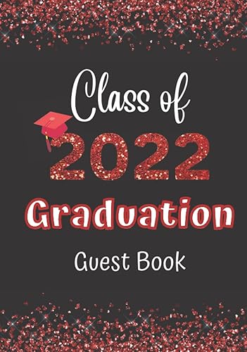 Class of 2022 Graduation Guest Book Hardcover: Congratulations Graduate Class of 2022 Guest Book, Graduation Autograph Book 2022, Graduation Sign In ... Wishes/ Photo Pages / School Red and Black