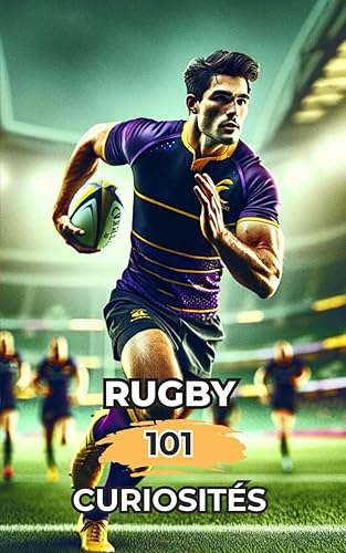 Rugby 101 Curiosités: Incroyables et Surprenants Événements