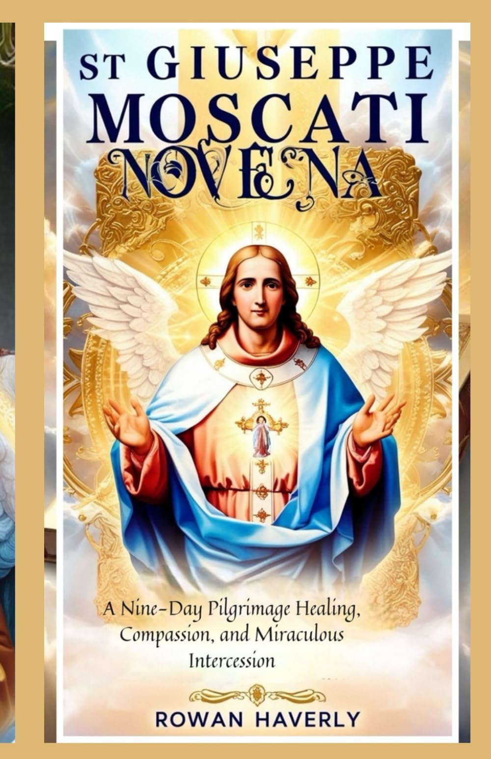 ST GIUSEPPE MOSCATI NOVENA: A Nine-Day Pilgrimage of Healing, Compassion, and Miraculous Intercession": 1 (Catholic Saint Novenas)