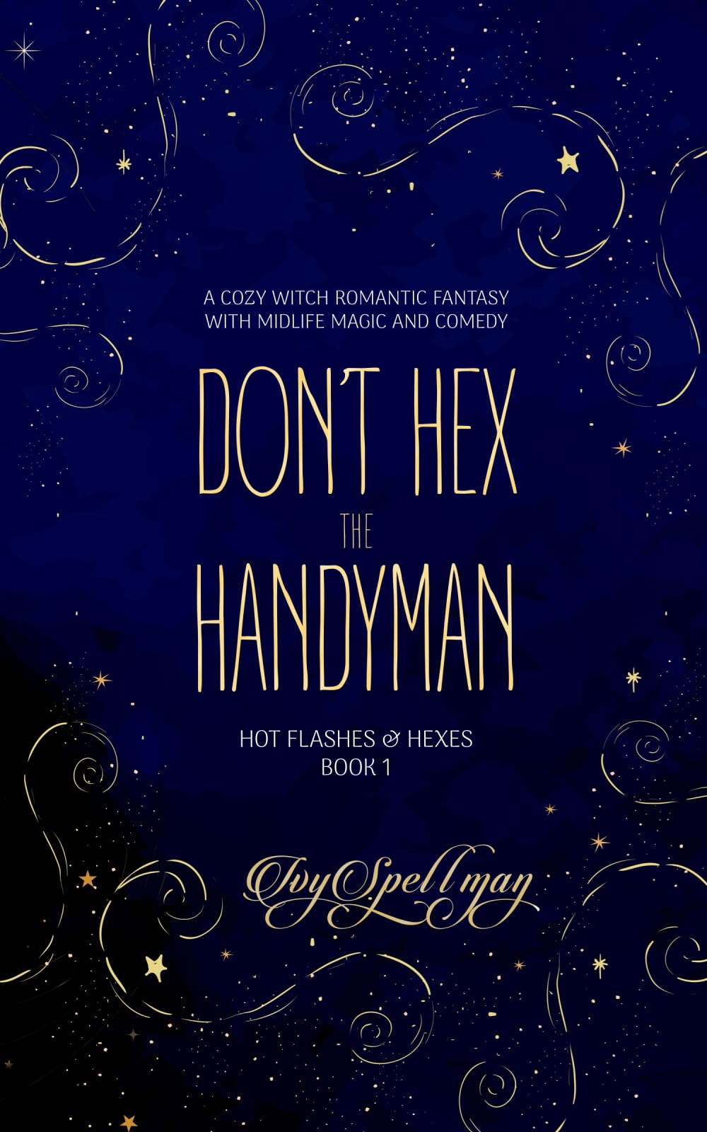 Don’t Hex the Handyman: A Cozy Witch Romantic Fantasy with Midlife Magic and Comedy (Hot Flashes & Hexes)