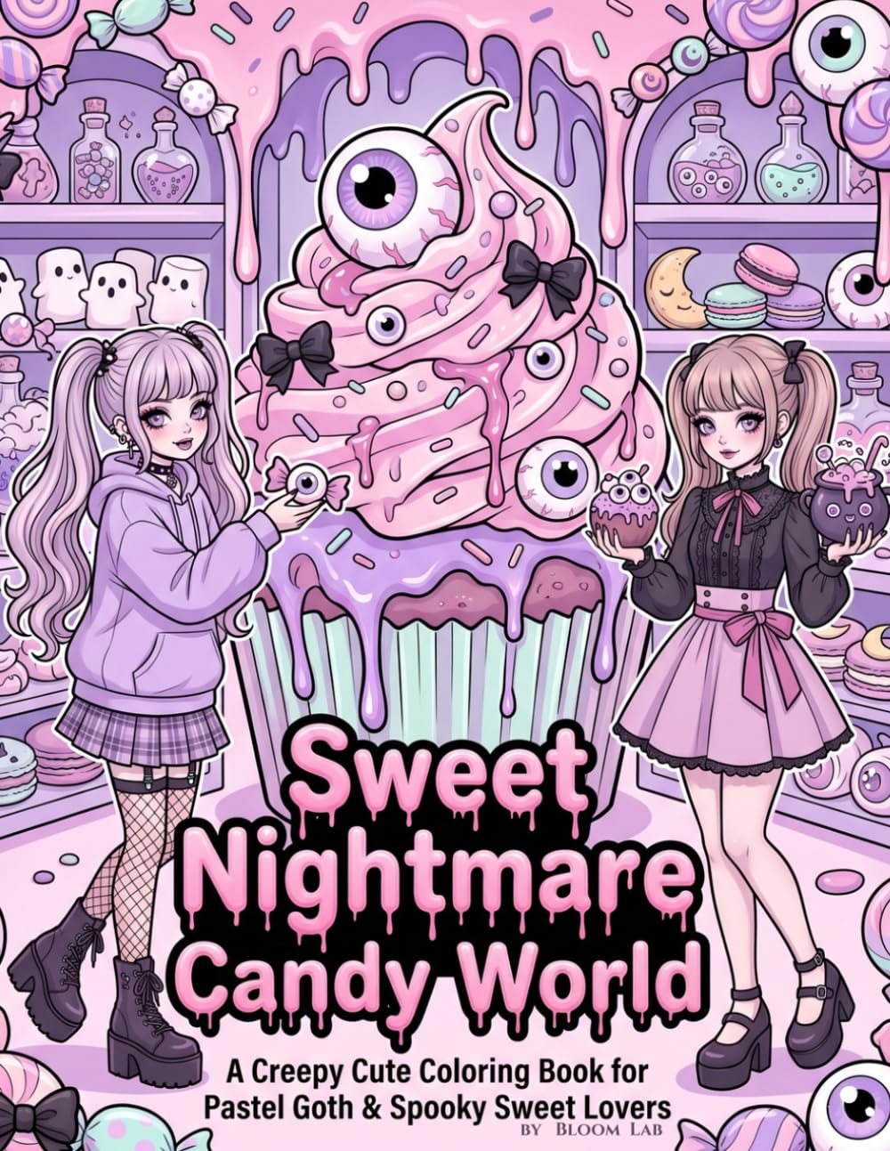 Sweet Nightmare Candy World: A Creepy Cute Coloring Book for Pastel Goth & Spooky Sweet Lovers