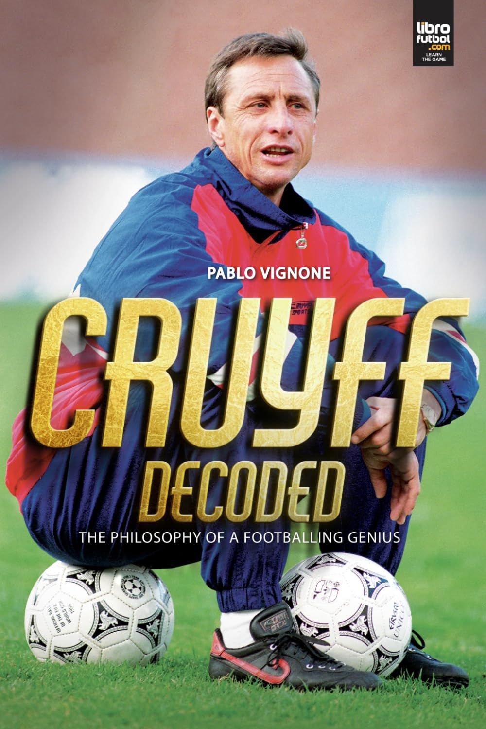 CRUYFF DECODED: THE PHILOSOPHY OF A FOOTBALLING GENIUS
