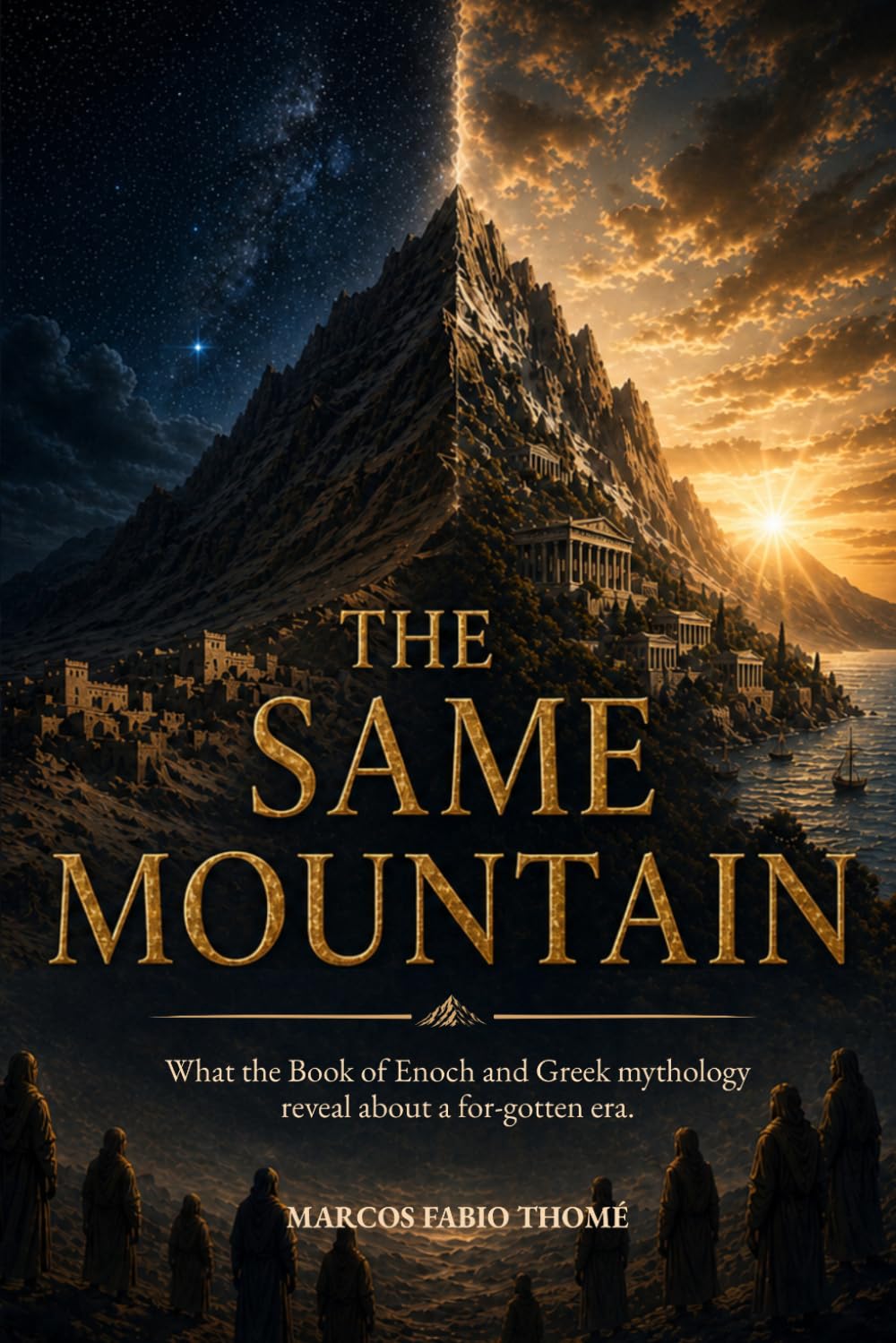 The Same Mountain: What the Book of Enoch and Greek mythology reveal about a for-gotten era.