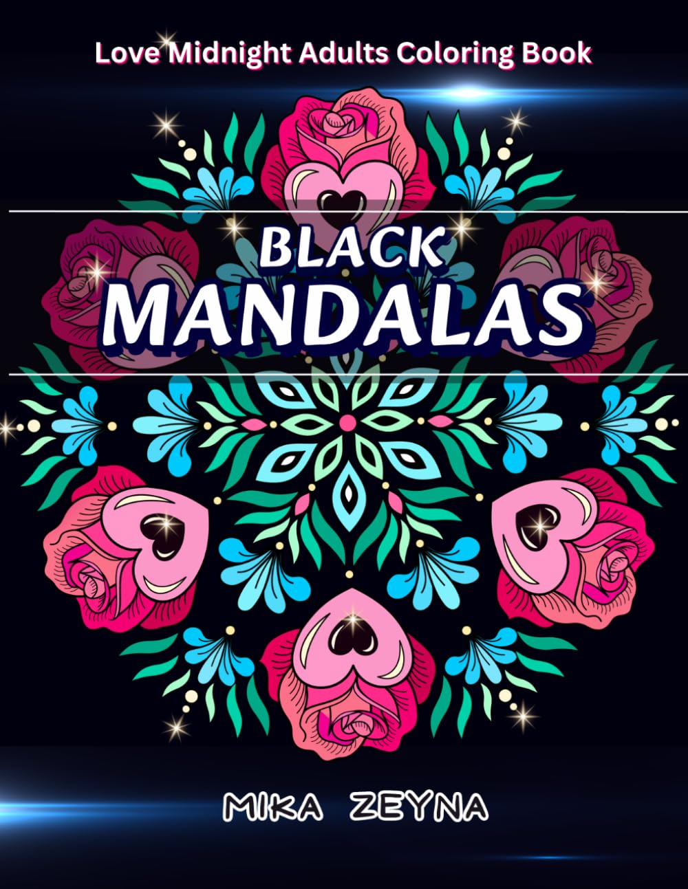 Black Mandalas Love Midnight Adults Coloring Book: Stress Relief & Soothing Mandala Designes on Black Backgrounds with Hearts and Valentines Love Vibes (Amazing Mandalas for Everyone)