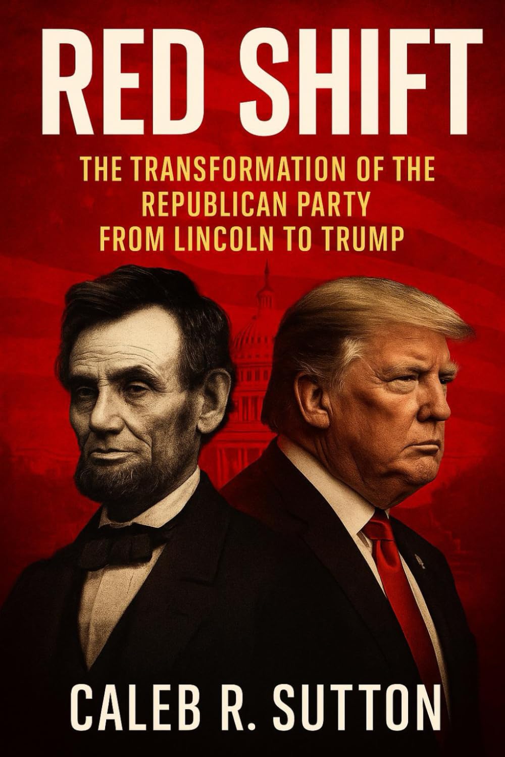 Red Shift: The Transformation of the Republican Party from Lincoln to Trump
