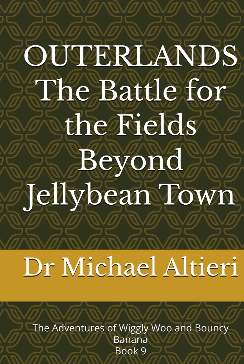 OUTERLANDS The Battle for the Fields Beyond Jellybean Town: The Adventures of Wiggly Woo and Bouncy Banana Book 9