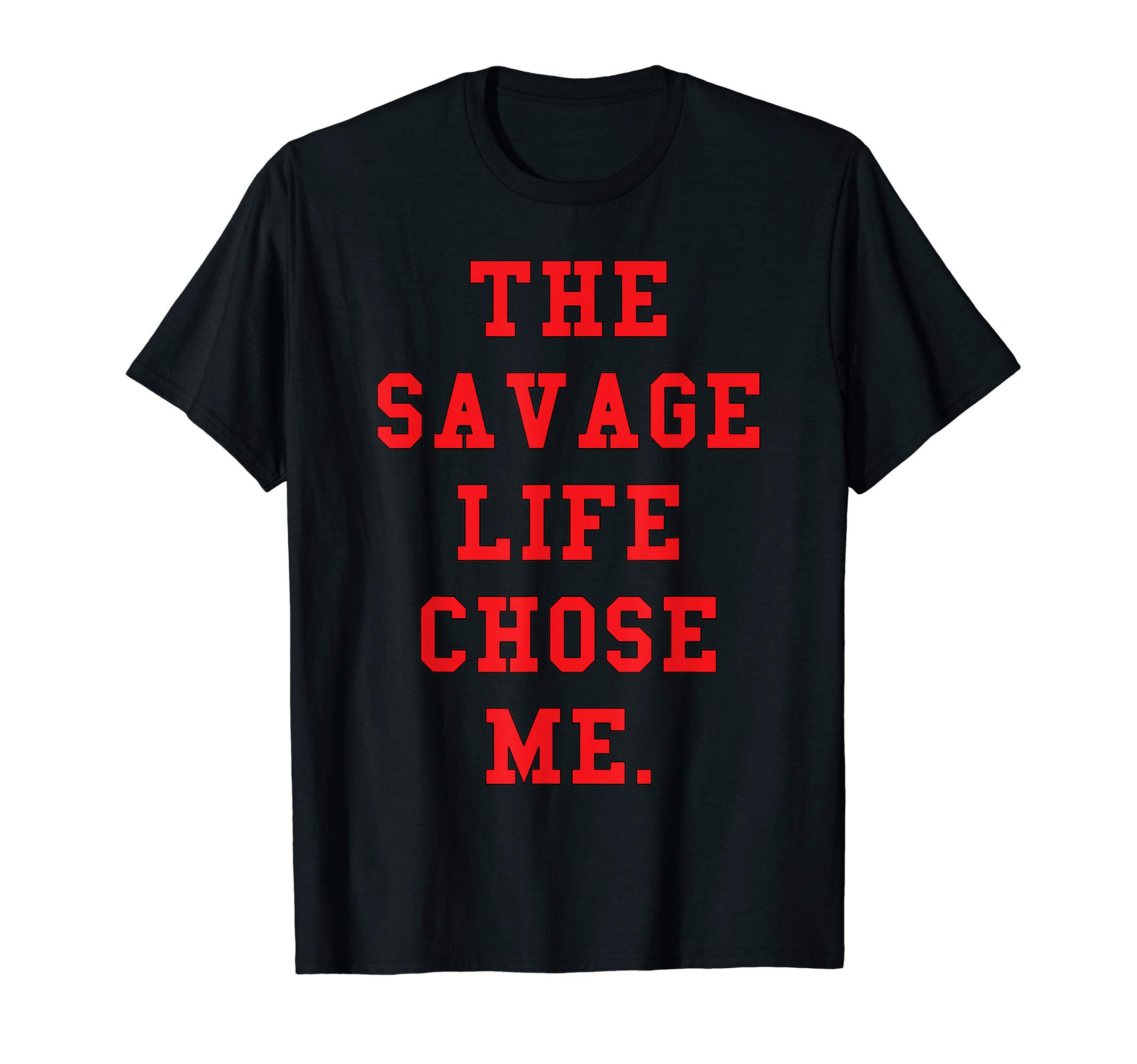 Savage Life ClothingRed Savage Life Chose Me T-shirt T-ShirtOEKO-TEX STANDARD 100