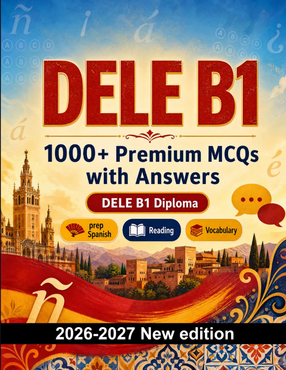 DELE B1 : 1000 MCQ with Answers: Language test prep Spanish: Grammar, Reading, Vocabulary, Writing, Spelling and written drills to pass the official language certificate and intensive review