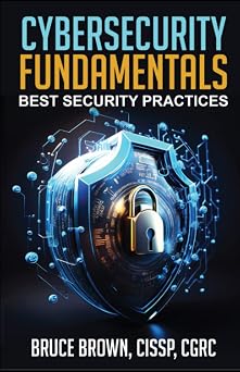 Cybersecurity Fundamentals Best Security Practices cybersecurity beginner