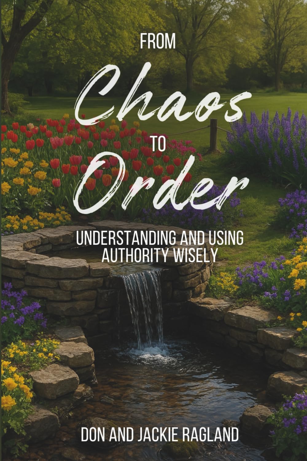 From Chaos to Order: Understanding and Using Authority Wisely: 2 (Discipleship Series)