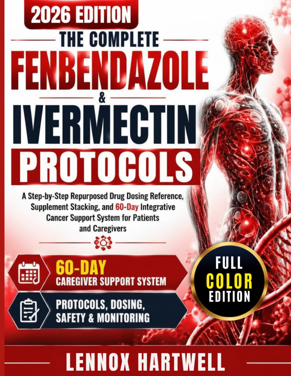 The Complete Fenbendazole & Ivermectin Protocols: A Step-by-Step Repurposed Drug Dosing Reference, Supplement Stacking, and 60-Day Integrative Cancer Support System for Patients and Caregivers