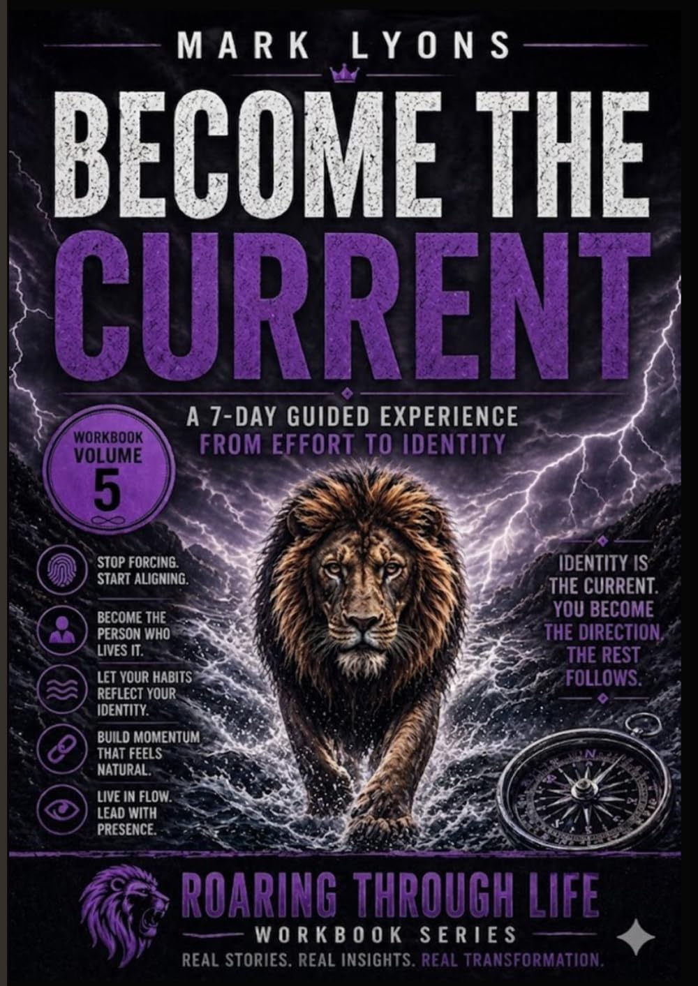 BECOME THE CURRENT: A 7 day guided experience from Effort to Identity (The Transformational River Series)