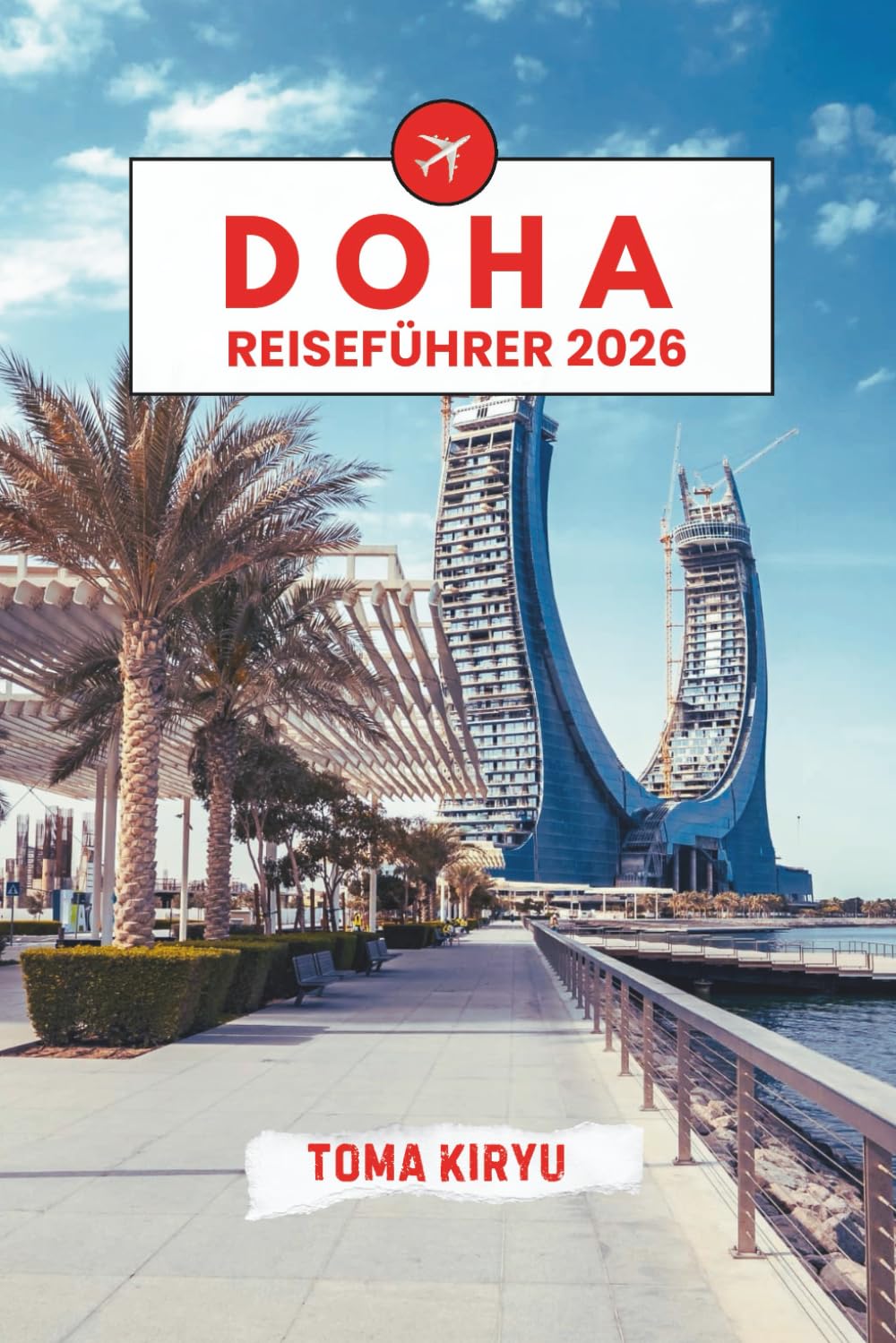 Doha-Reiseführer 2026: Das unverzichtbare Handbuch zu den Top-Attraktionen, herausragenden Erlebnissen und versteckten lokalen Favoriten.