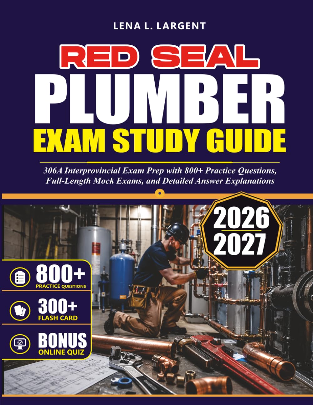 RED SEAL PLUMBER EXAM STUDY GUIDE 2026–2027: 306A Interprovincial Exam Prep with 800+ Practice Questions, Full-Length Mock Exams, and Detailed Answer Explanations