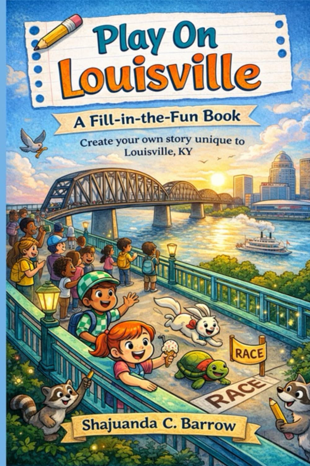 Play On Louisville: A Fill-in-the-Fun Book: Create your own story unique to Louisville Ky
