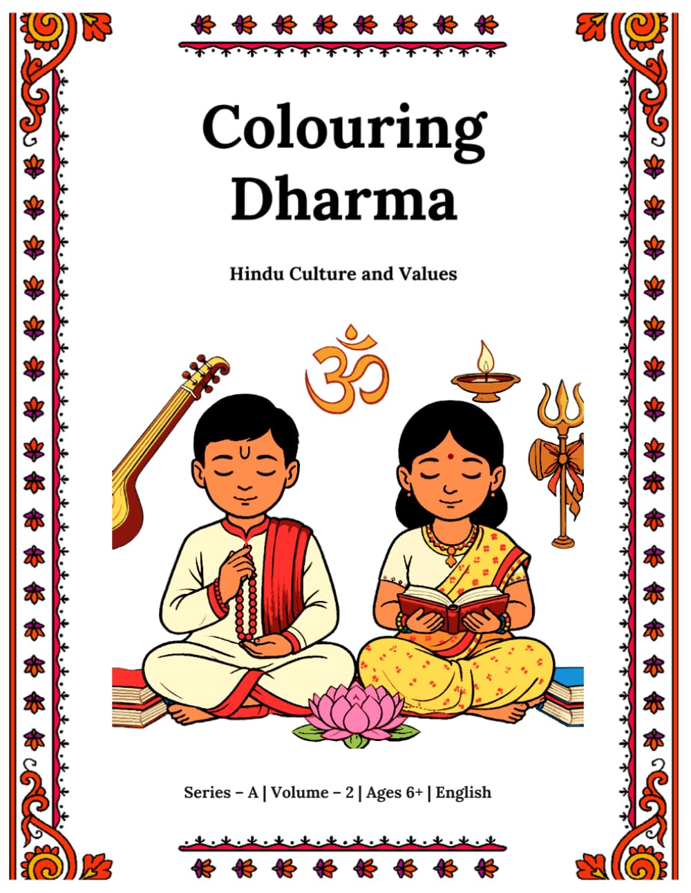 Colouring dharma: Hindu Culture and Values (Series A, Volume 2, Ages 6+) (Hindu Colouring Books – A Creative Journey Through Culture and Tradition)