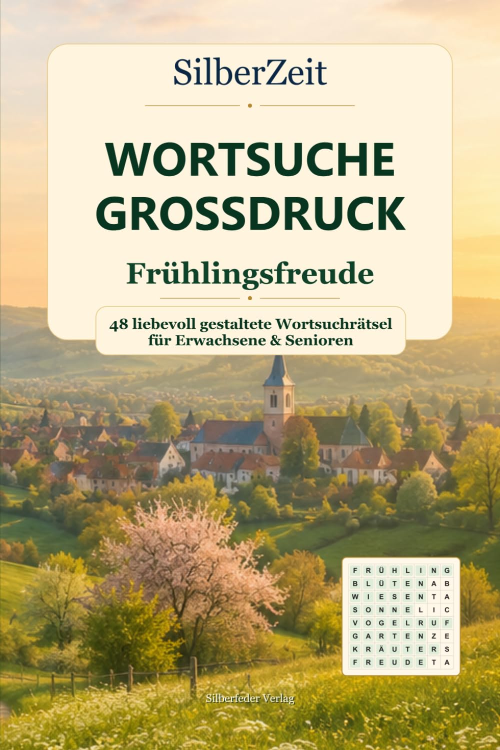 SilberZeit Wortsuche Großdruck: Frühlingsfreude – 48 liebevoll gestaltete Wortsuchrätsel für Erwachsene & Senioren