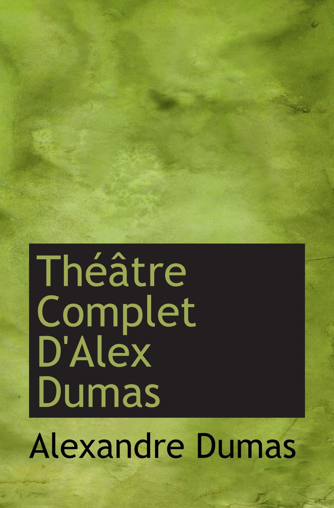 Théâtre Complet D'Alex Dumas