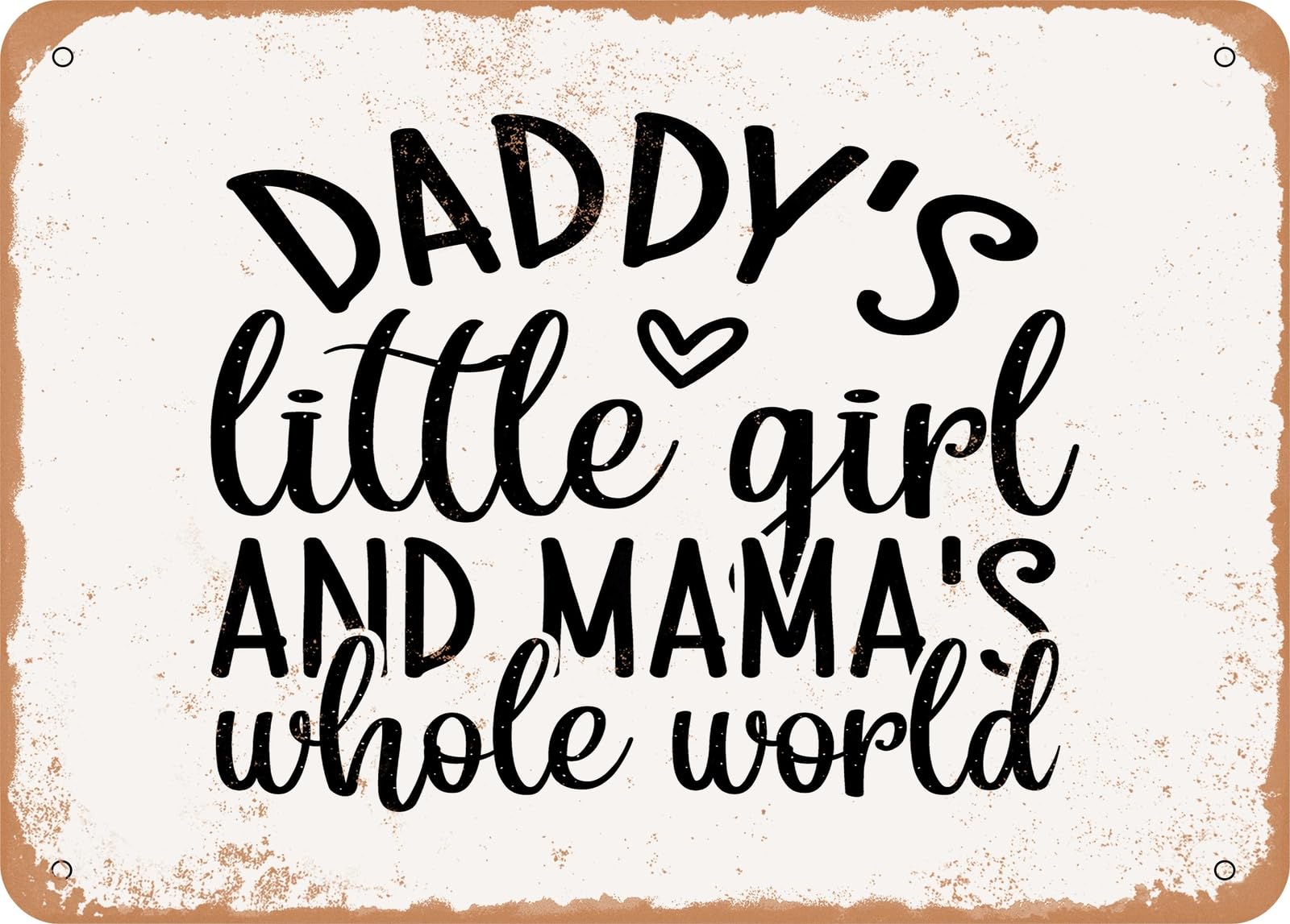 Metal Sign - Daddy's Little Girl and Mamas Whole World - Vintage Look Sign home decor
