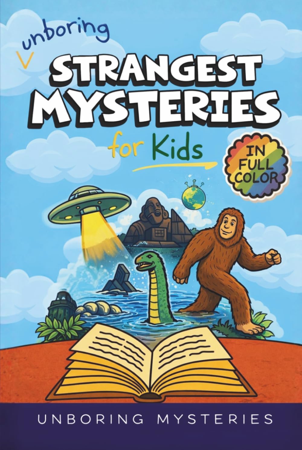 Unboring Strangest Mysteries for Kids: Funny, Fascinating Guide to the Strangest True Mysteries, Weird Facts, and Unexplained Stories in the World ... for Classrooms and Homeschoolers Ages 9–12)