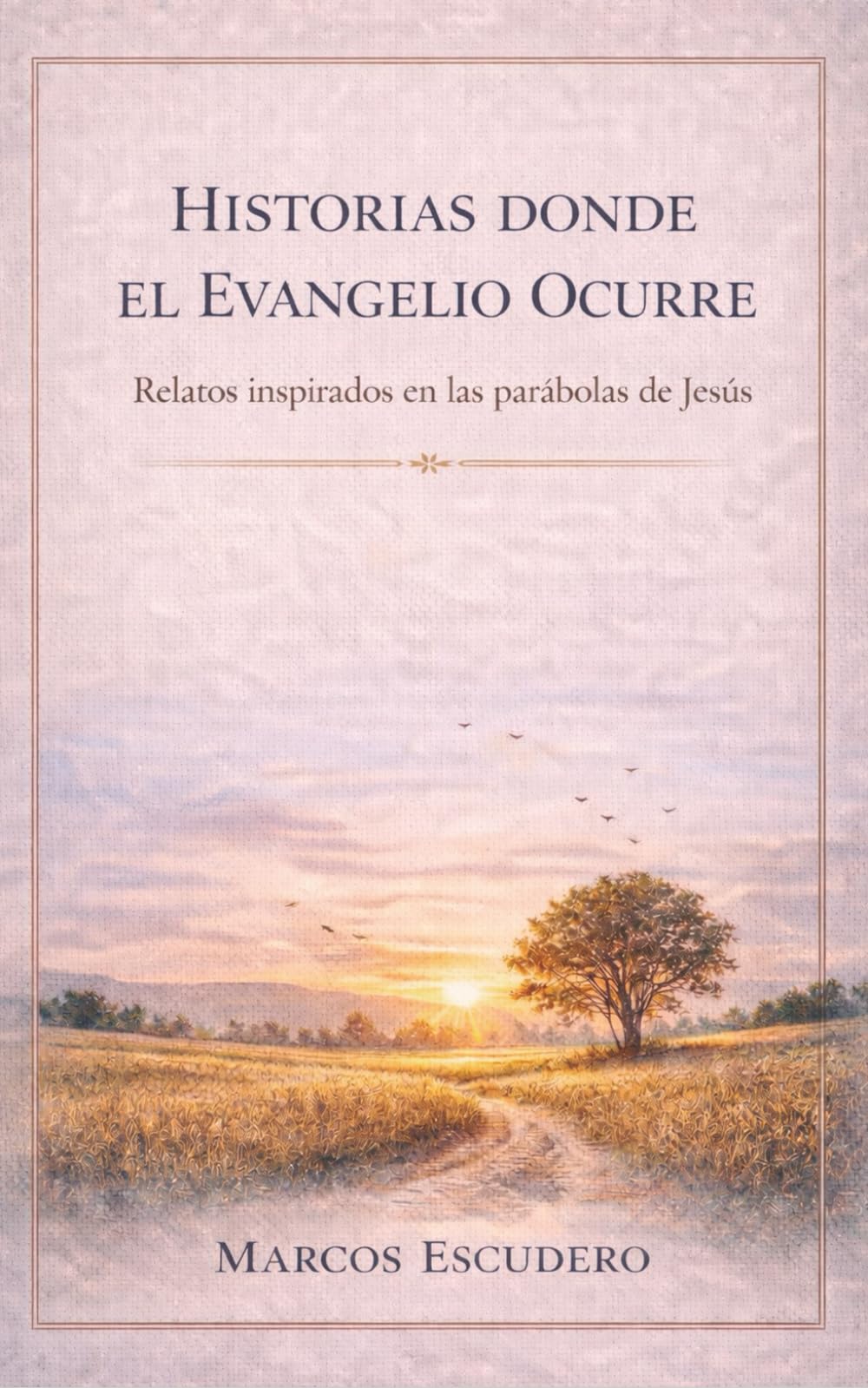 Historias donde el Evangelio ocurre: Relatos inspirados en las parábolas de Jesús (Ecos del Reino)