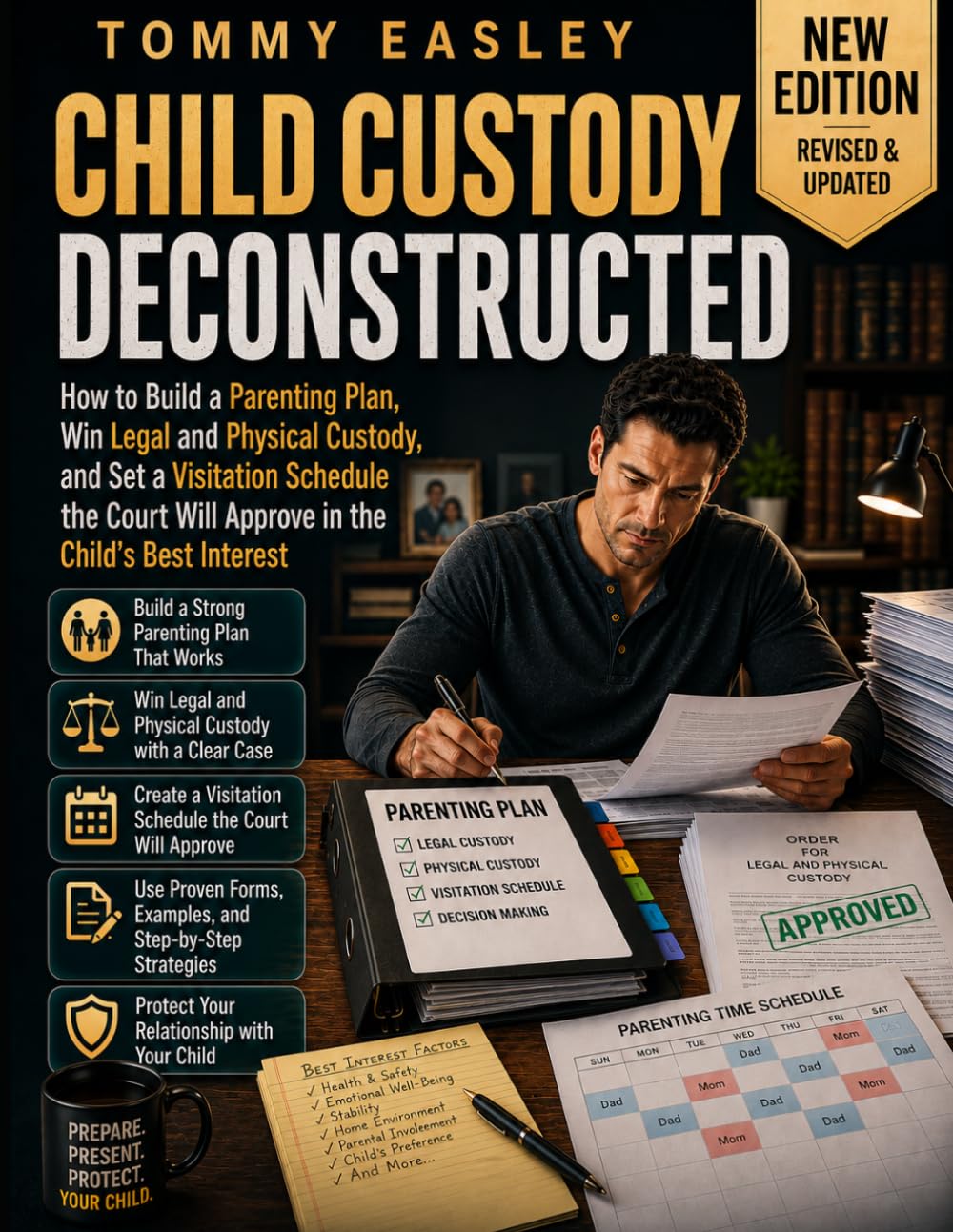 CHILD CUSTODY DECONSTRUCTED: How to Build a Parenting Plan, Win Legal and Physical Custody, and Set a Visitation Schedule the Court Will Approve in the Child’s Best Interest