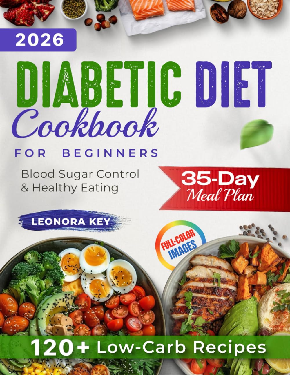 The Ultimate Diabetic Diet Cookbook for Beginners: 35-Day Meal Plan, 120+ Low-Carb Recipes & 3000+ Tips for Easy Blood Sugar Control and Healthy Eating at Any Age (EatWell 50+ Series)      Paperback – March 11, 2025