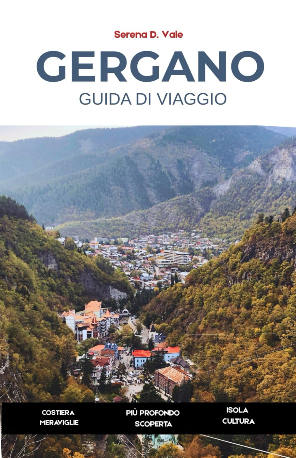 Guida Di Viaggio Di Gergano 2026: **Meraviglie costiere | Sentieri forestali | Città collinari sacre | Scopri Vieste, Peschici, Monte Sant’Angelo, le ... e i villaggi nascosti della penisola**