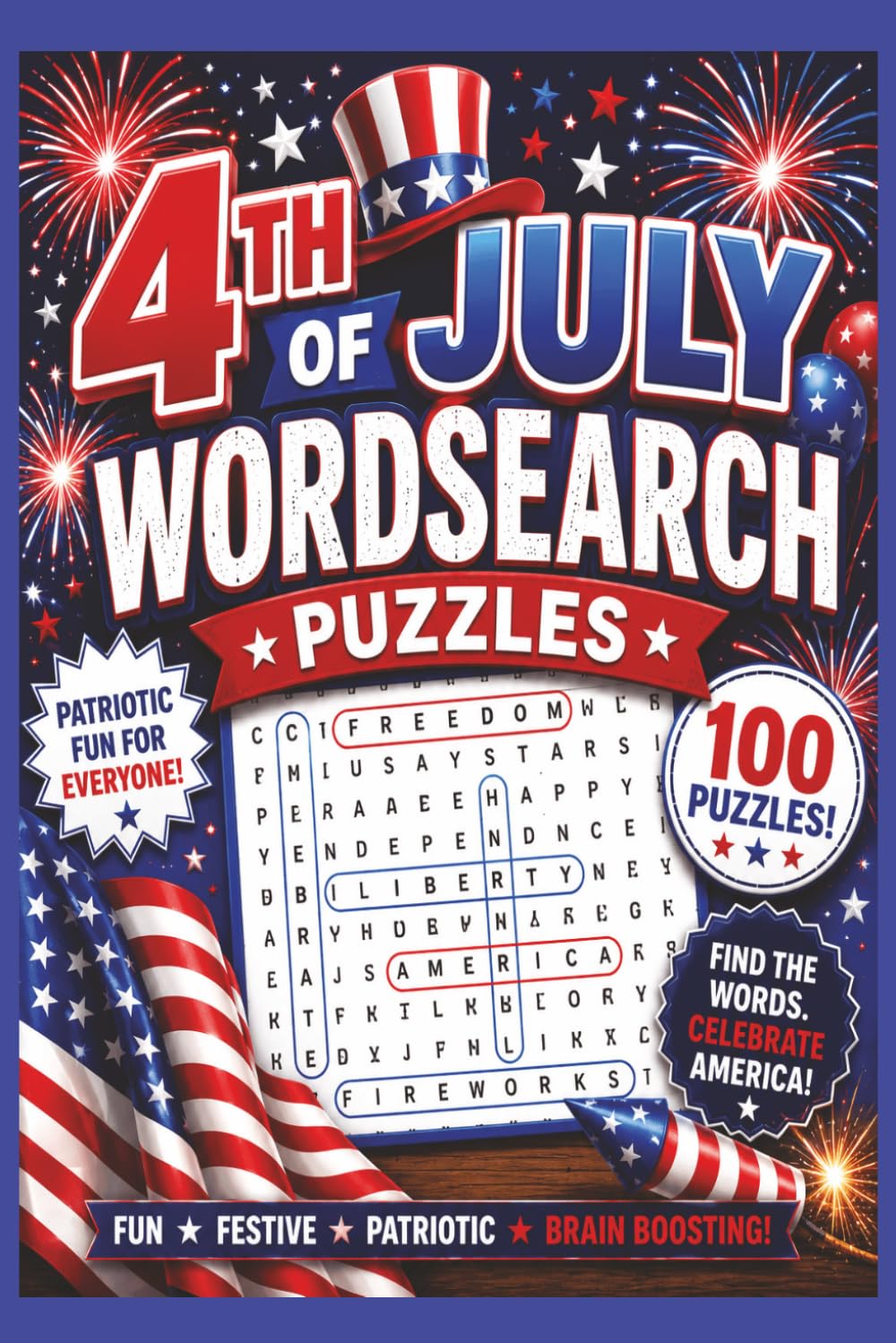 4th of July Wordsearch Puzzles: 100 Patriotic Word Search Puzzles with Solutions | Celebrate the Spirit of America with Fireworks, Family, and Freedom