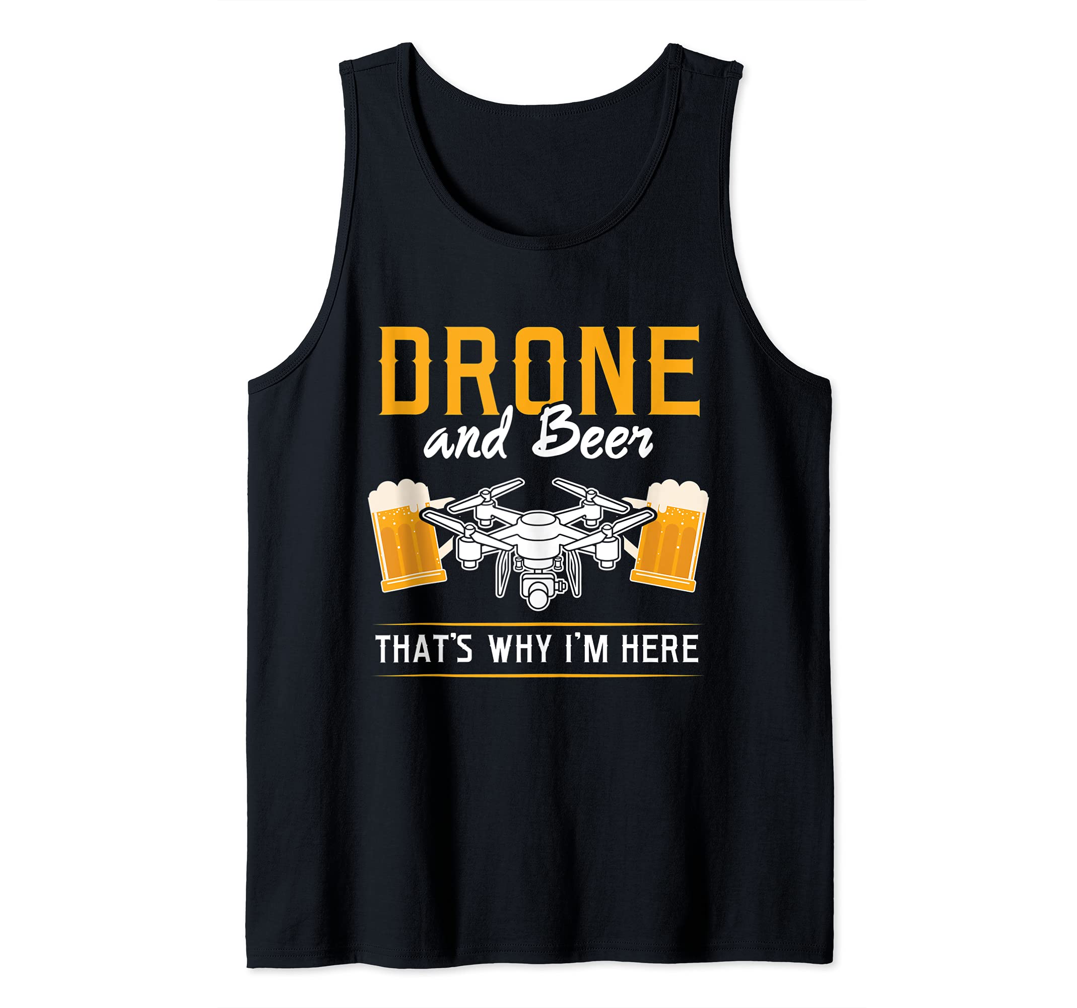 Drone and Beer that's why I'm here Drone Tank Top