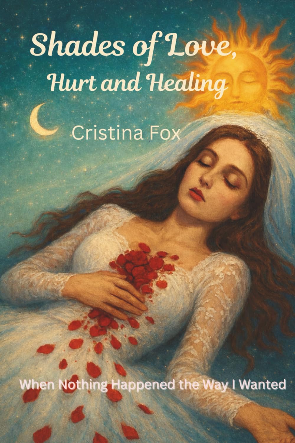 Shades of Love, Hurt and Healing: When Nothing Happened the Way I Wanted