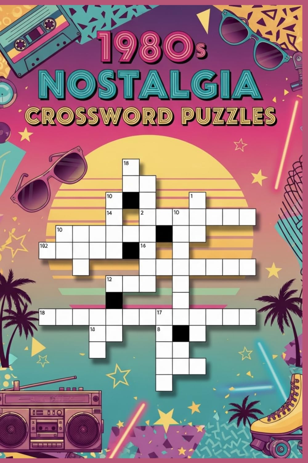 1980s Nostalgia Crossword Puzzles: 60 Large Print Crossword Puzzles for Adults & Seniors — 1980s Throwback Lifestyle & Memory Themes — With Solutions