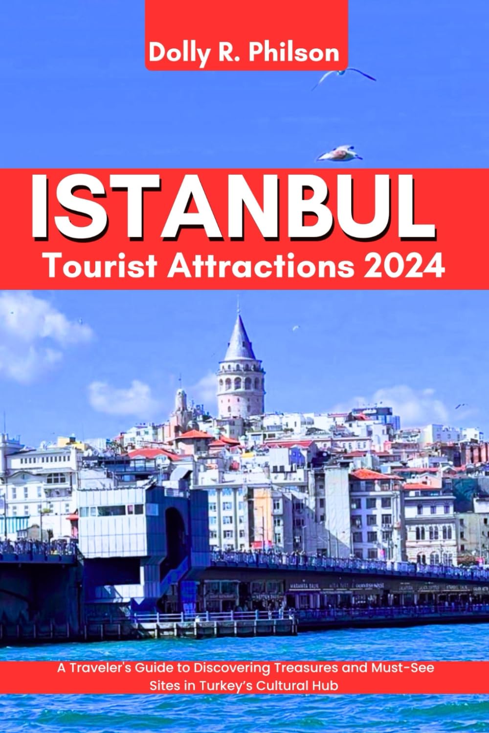 Istanbul Tourist Attractions 2024: A Traveler's Guide to Discovering Treasures and Must-See Sites in Turkey's Cultural Hub