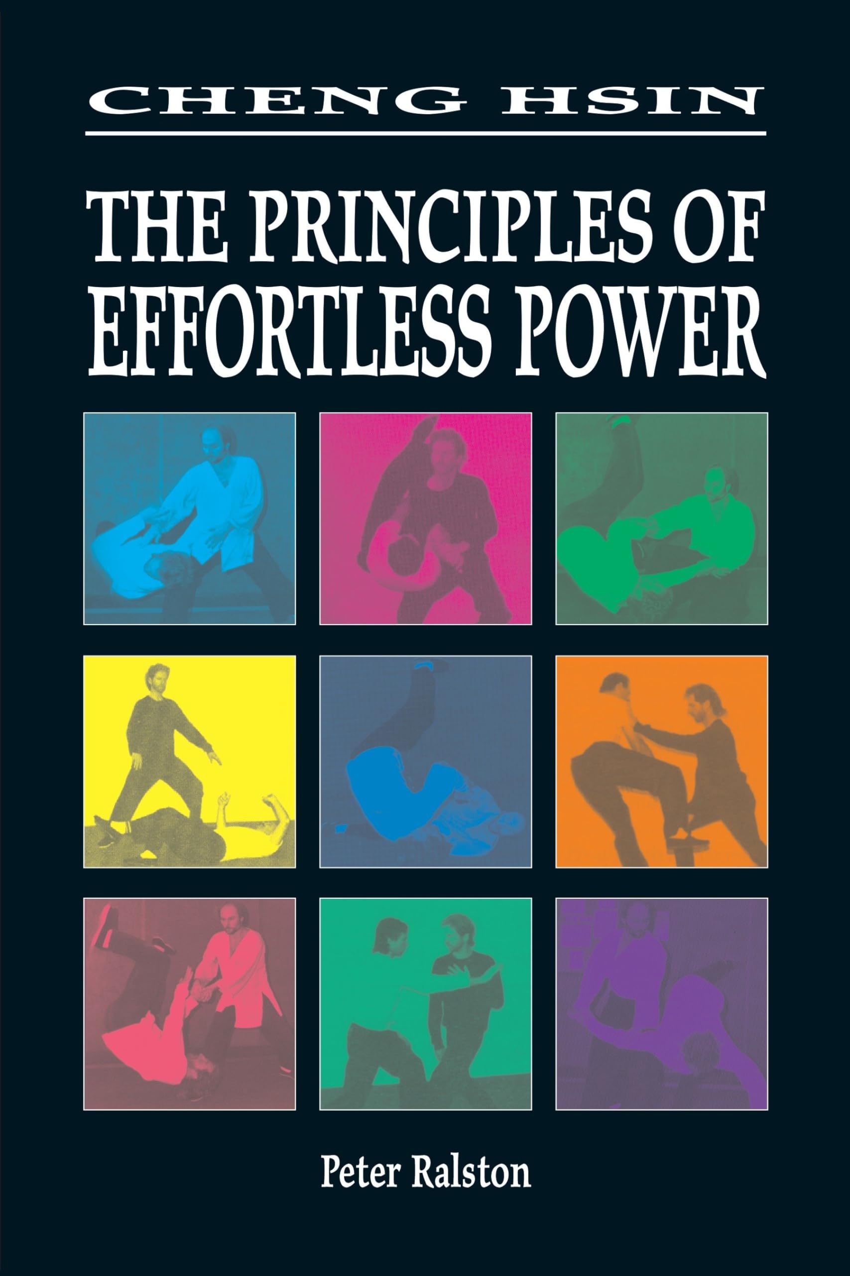 Cheng Hsin: The Principles of Effortless Power-Peter Ralston