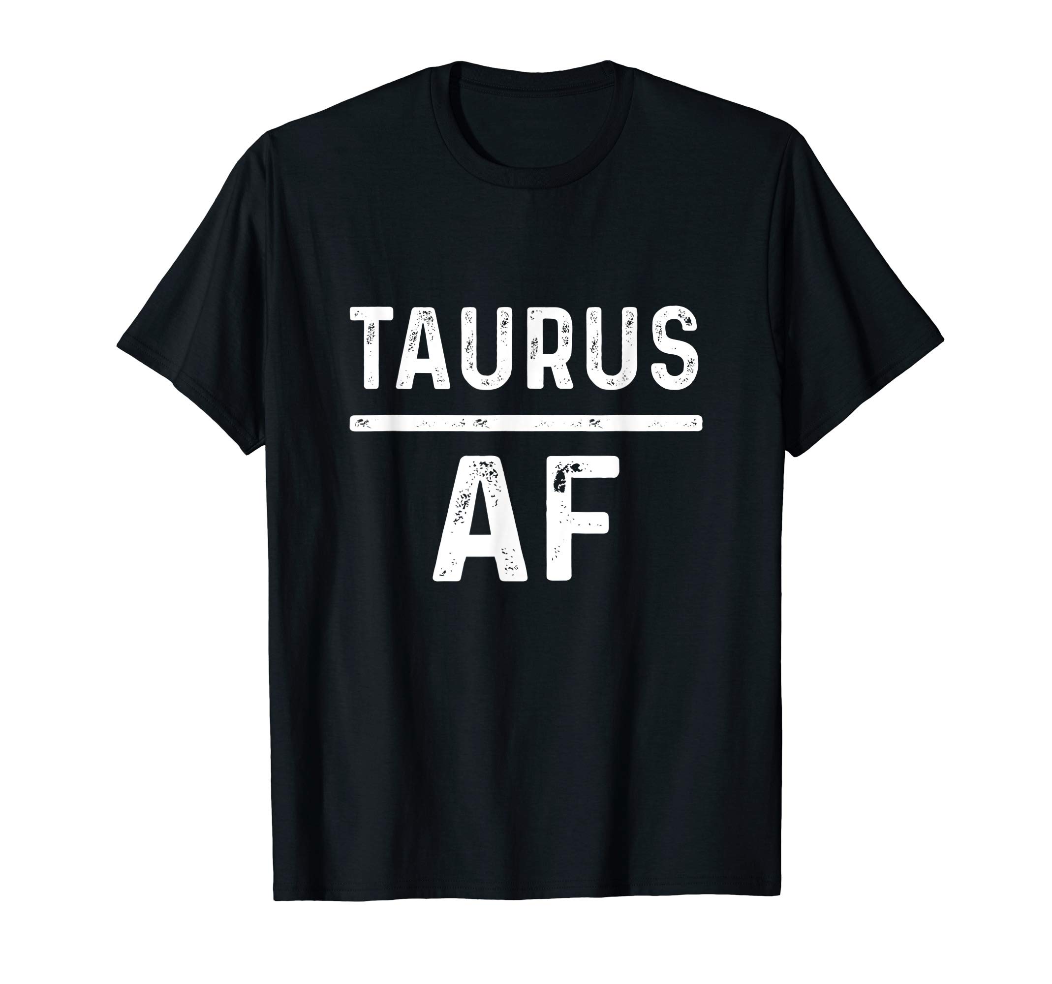 Taurus Astrology Zodiac Sign Tees & GiftsTaurus AF April May Birthday Zodiac Gift Funny Taurus T-Shirt