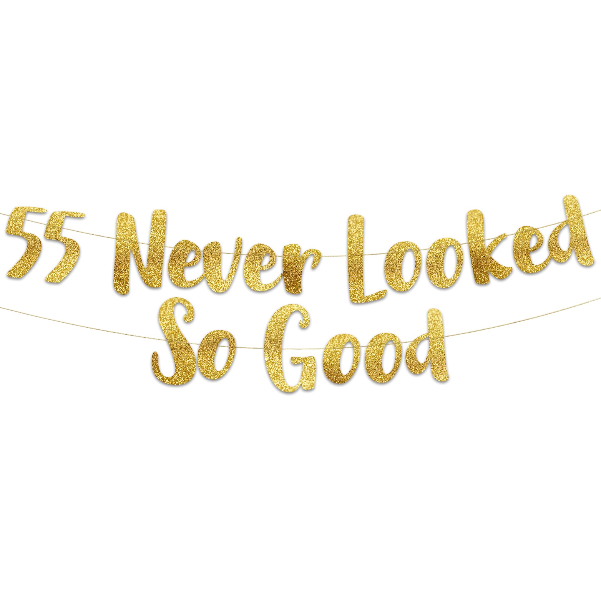55 Never Looked So Good Gold Glitter Banner - 55th Anniversary and Birthday Party Decorations