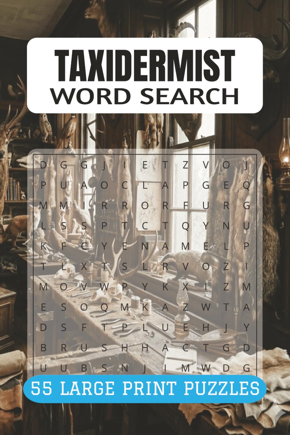 TAXIDERMIST WORD SEARCH PUZZLE BOOK: 55 Puzzles for Wildlife Preservation and Animal Mounting Fans (9x6, 110 Pages)