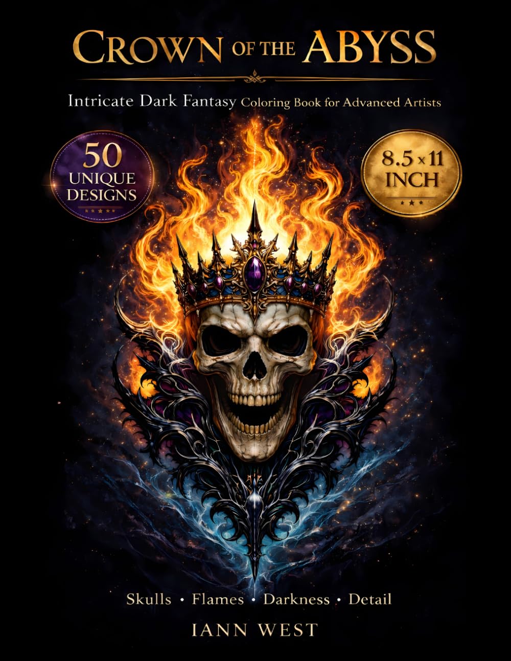 Crown of the Abyss: Dark Fantasy Coloring Book for Adults: 50 Unique Intricate Designs – Skulls, Witches, Demons & Gothic Creatures for Advanced & Professional Colorists | Single-Sided 8.5x11