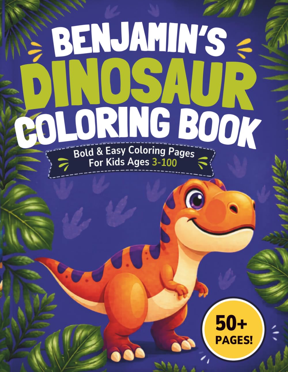 Benjamin's Dinosaur Coloring Book: Bold & Easy Coloring Pages for Kids Ages 3-100