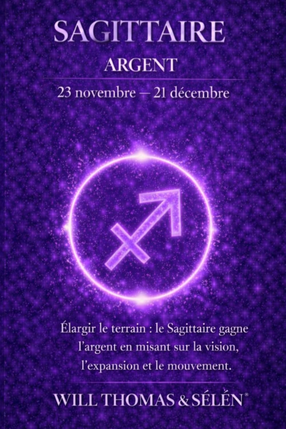 SAGITTAIRE Psychologie de l'Argent : comprendre comment ce signe gagne, dépense et décide.: Les mécanismes financiers du Sagittaire pour agir avec lucidité. (signes astrologique)