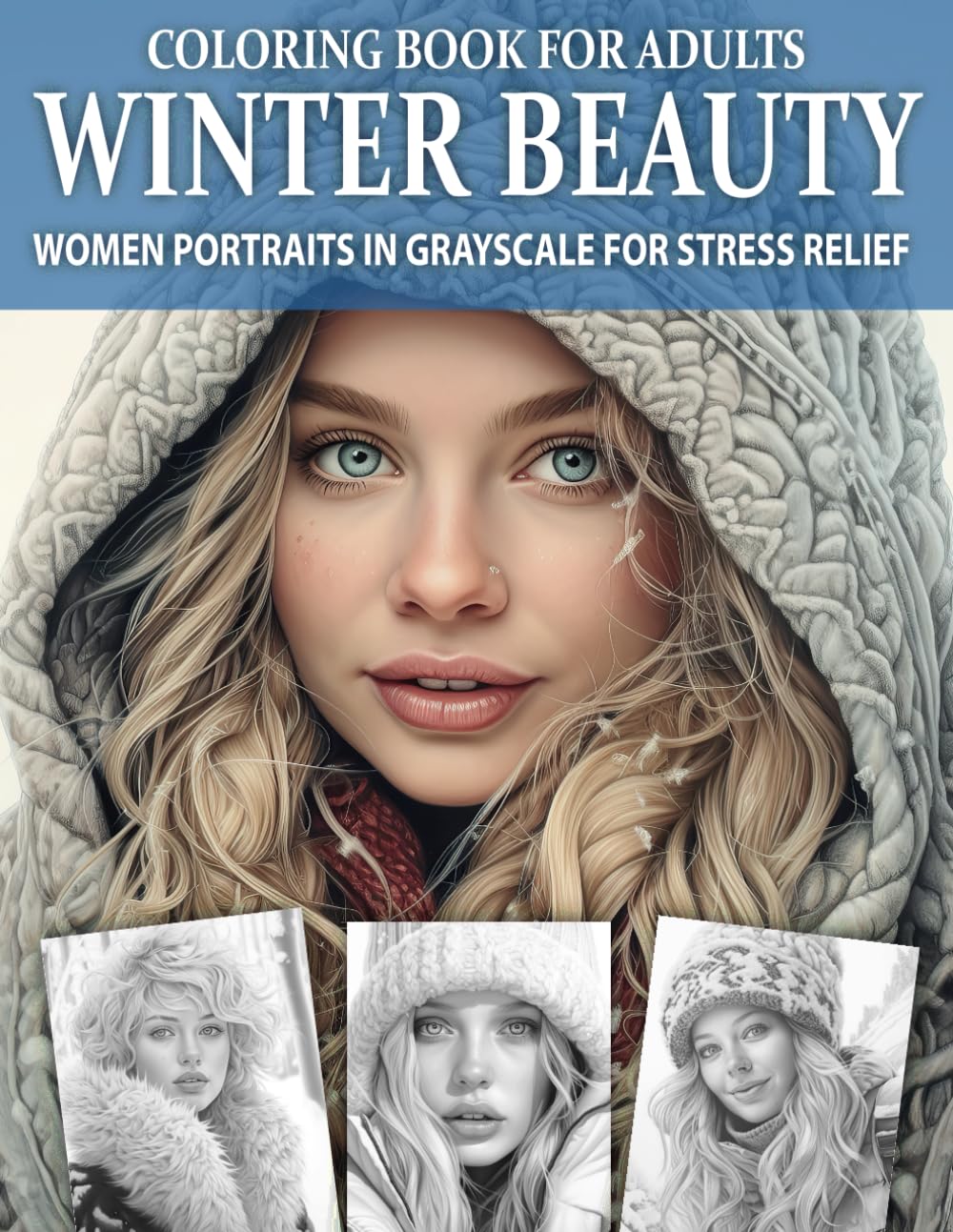 Coloring Book For Adults WINTER BEAUTY: Women Portraits In Grayscale For Stress Relief