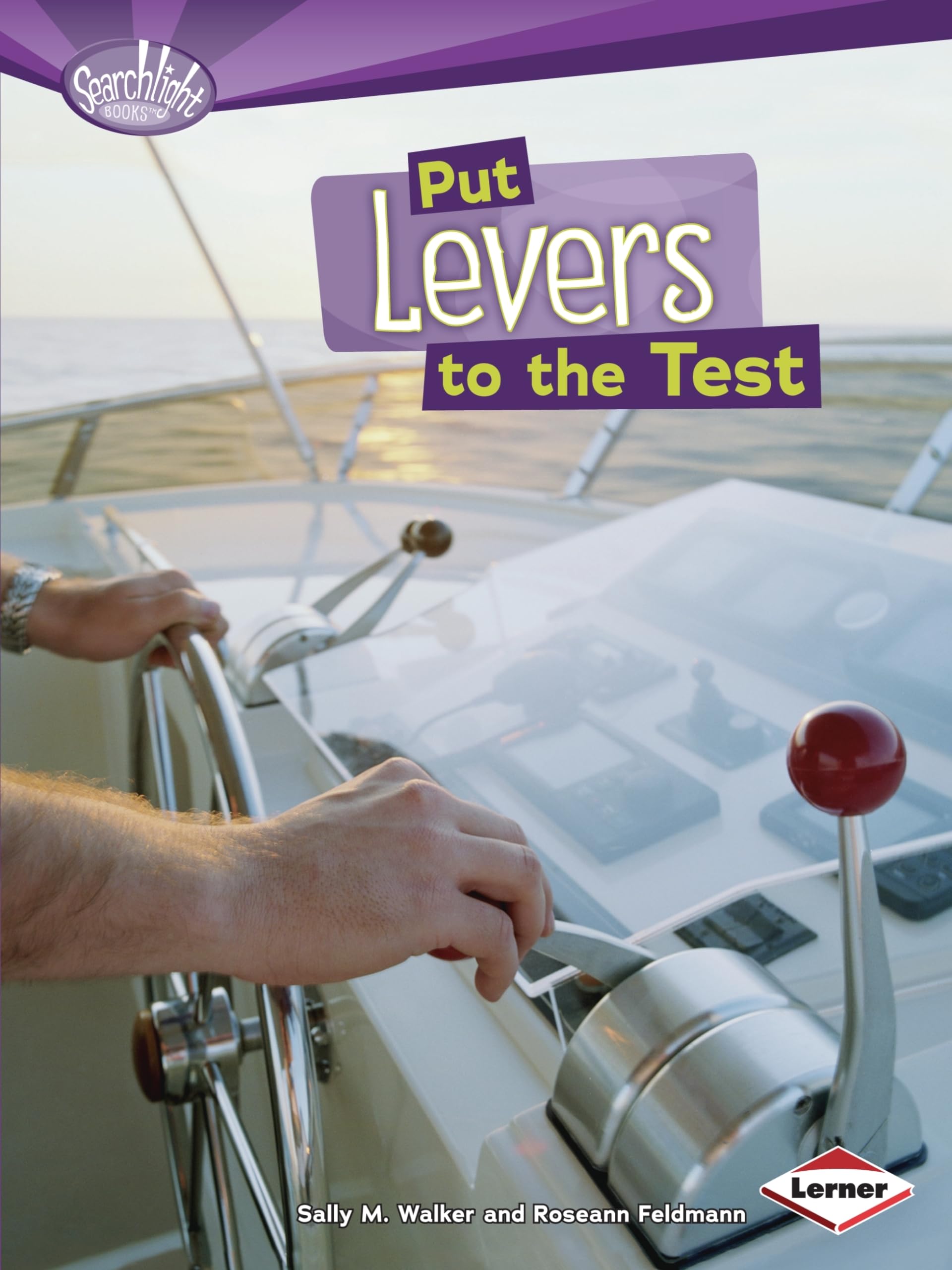 Put Levers to the Test (Searchlight Books (tm) -- How Do Simple Machines Work?)