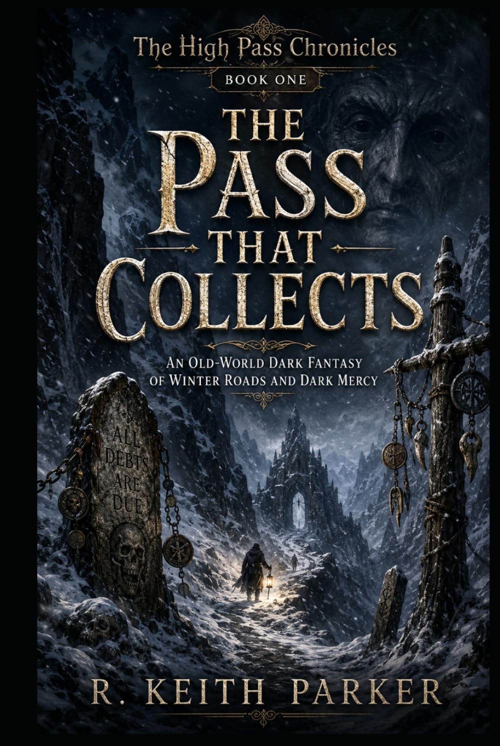 The Pass That Collects: An Old-World Dark Fantasy of Winter Roads and Dark Mercy (THE HIGH PASS CHRONICLES)