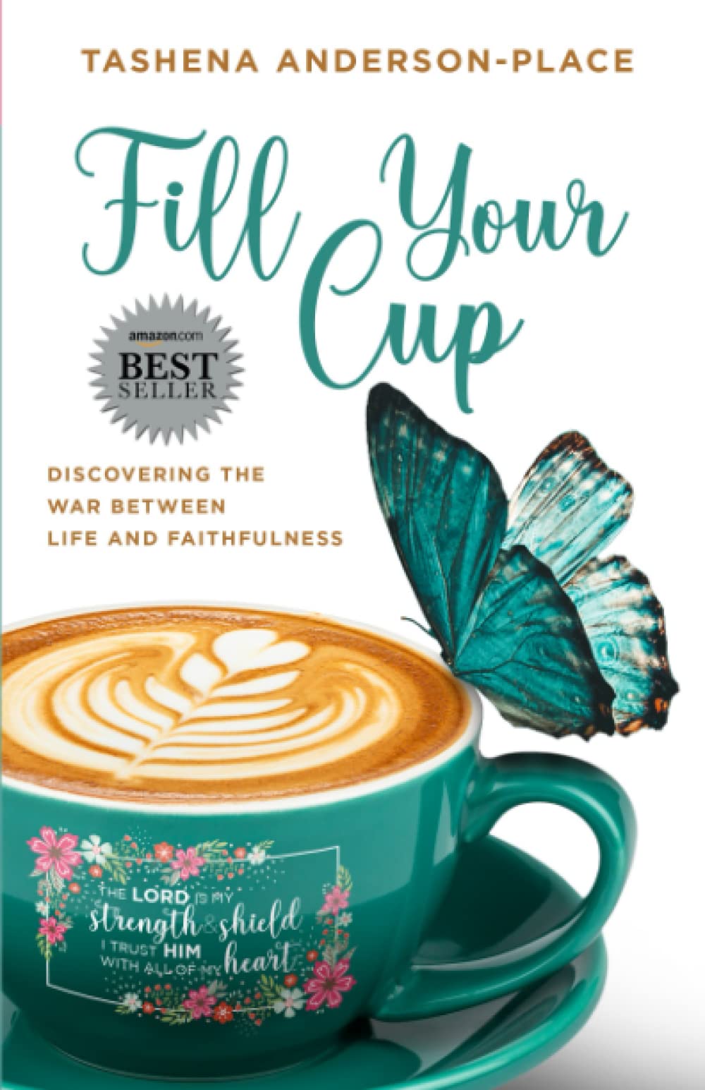 Fill Your Cup: Discover the War Between Life and Faithfulness