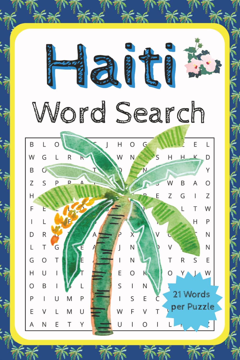 Haiti Word Search Puzzle Book: Word Searches with Easy to Read Print about Haiti | 6x9 111 Pages | 50+ Puzzles ... Gifts for Vacations, Holidays, and Free Time
