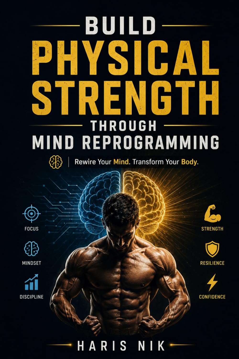 Build Physical Strength Through Mind Reprogramming