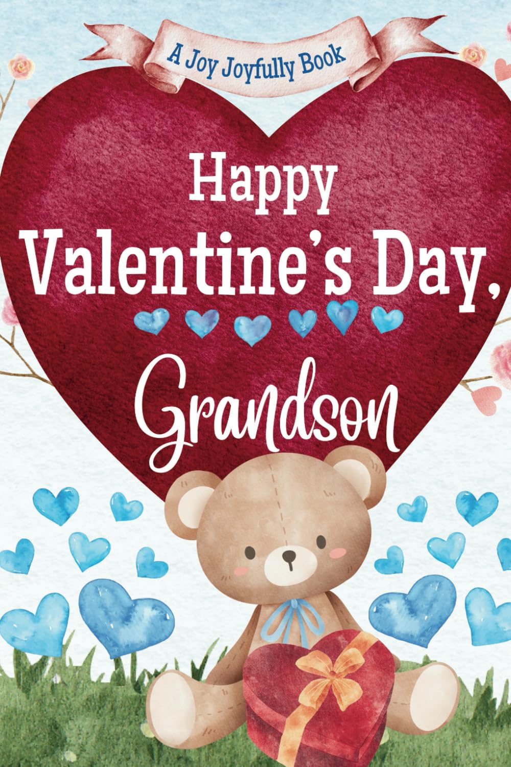 Happy Valentine's Day, Grandson: A Story of Generational Love between Grandparents and their Grandson